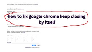 fix google chrome closing and opening by itself |google chrome keep closing by itself problem solved