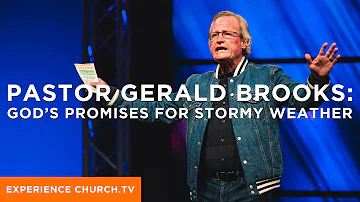 Experience Church.tv : Pastor Gerald Brooks : God's Promises For You In The Middle Of A Storm