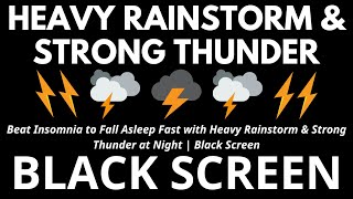 Beat Insomnia to Fall Asleep Fast with Heavy Rainstorm & Strong Thunder at Night | Black Screen