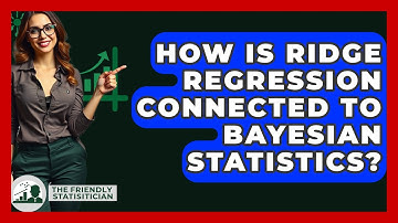 How Is Ridge Regression Connected To Bayesian Statistics? - The Friendly Statistician