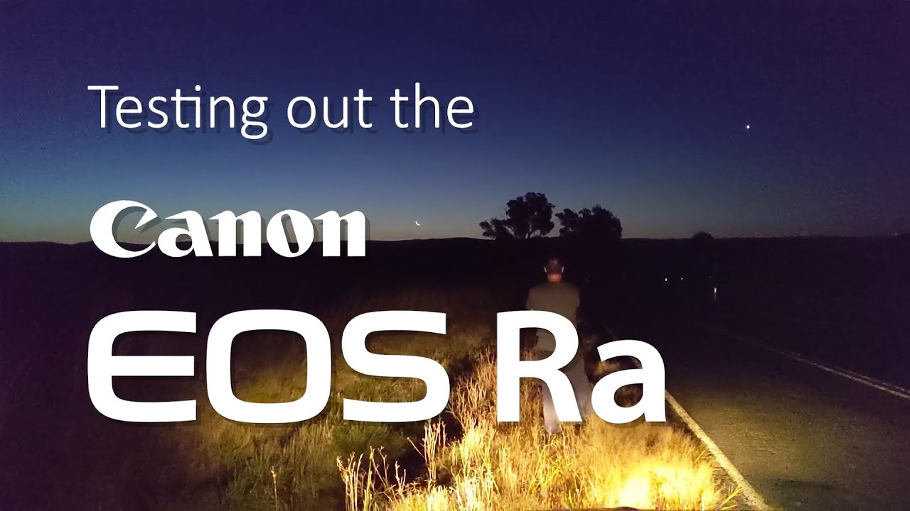 Testing out the Canon Ra Astrophotography camera - YouTube
