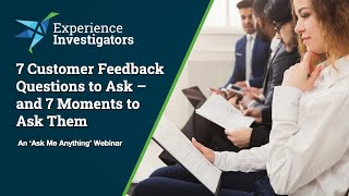 7 Customer Feedback Questions to Ask -- and 7 Moments to Ask Them