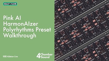 Polyrhythms Presets Walkthrough - HarmonAIzer Max4Live Device for Ableton Live by 4 Chamber Sound