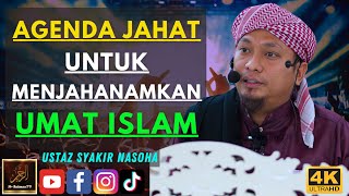 Ustaz Syakir Nasoha - AGENDA JAHAT UNTUK MENJAHANAMKAN UMAT ISLAM