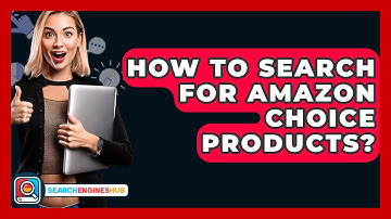 How To Search For Amazon Choice Products? - SearchEnginesHub.com