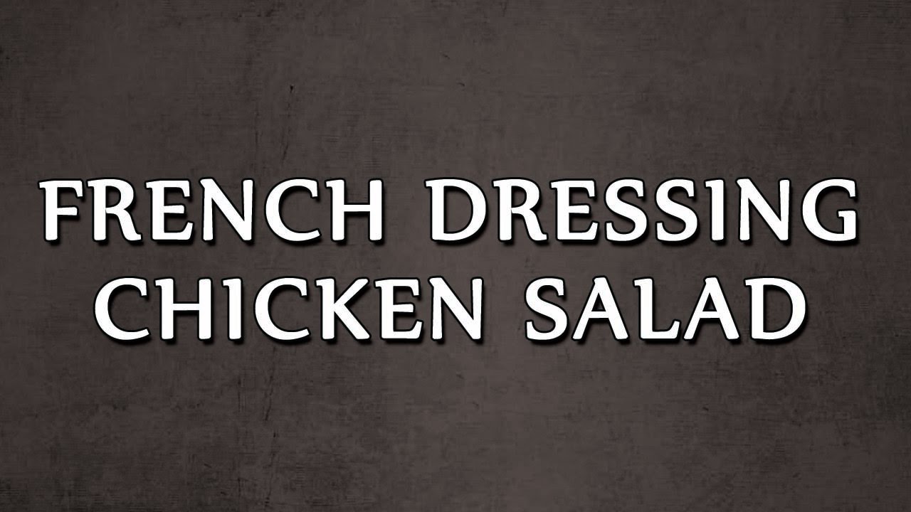 FRENCH DRESSING CHICKEN SALAD SALAD RECIPES EASY TO LEARN YouTube