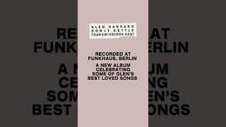 Glen Hansard - Don+t Settle Transmissions East Out 24th April  #music