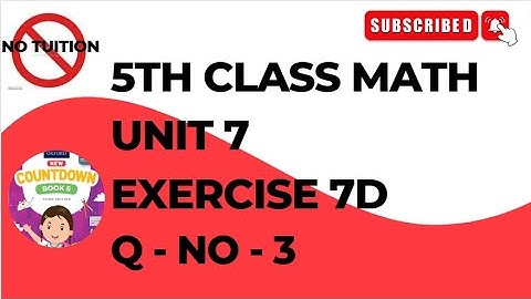 Oxford Countdown Book 5 Third Edition - Exercise 7d Q 3 | 5 class math unit 7 exercise 7D Q No 3