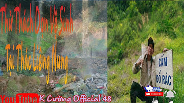Thử Thách Dọn Vệ Sinh Tại Thác Liêng Nung Tỉnh Đăk Nông || K Cường Official 48||