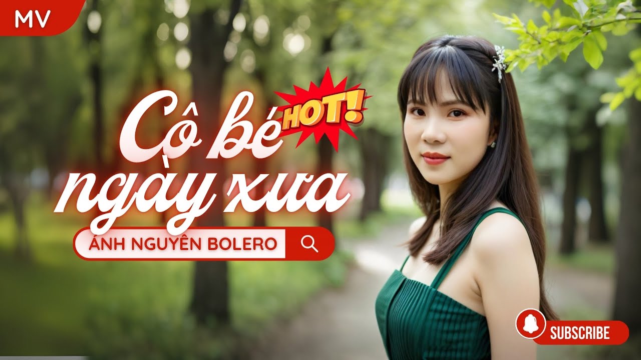 [MV AI] Liên khúc CÔ BÉ NGÀY XƯA - ÁNH NGUYÊN BOLERO | Tuyển tập các ca khúc trữ tình lãng mạn 2025