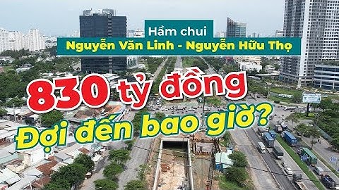Sau 3 năm triển khai, tiến độ dự án hầm chui Nguyễn Văn Linh - Nguyễn Hữu Thọ 830 tỷ đồng tới đâu?