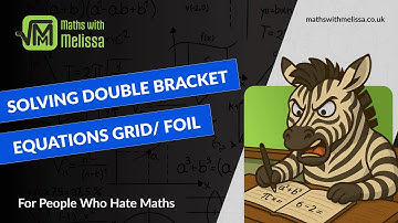 Solving Double Bracket Equations Grid/ Foil "For People who HATE Maths"