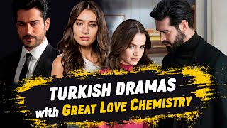 Top-10 Most Romantic Turkish Dramas with GREAT LOVE CHEMISTRY | Best Turkish Series - You Must Watch