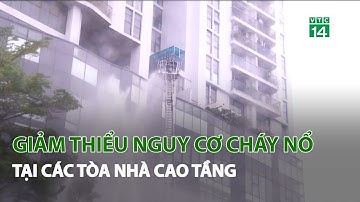Giảm thiểu nguy cơ cháy nổ tại các tòa nhà cao tầng | VTC14