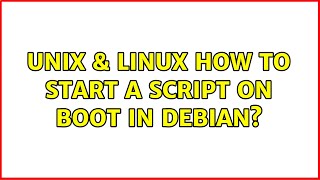 Unix & Linux: How to start a script on boot in Debian?