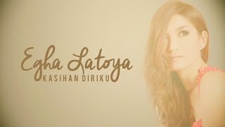 EGHA DE LATOYA - KASIHAN DIRIKU ( VIDEO LYRIC) - SURAT TERAKHIR ELLENA