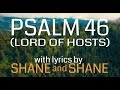 Psalm 46  lord of hosts  by shane  shane lyric  christian worship music