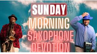 Sunday Morning Saxophone Devotion