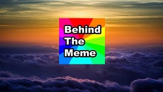 The Return of Behind the Meme