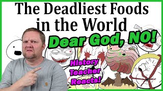 The Deadliest Foods in the World | Good Enough | History Teacher Reacts