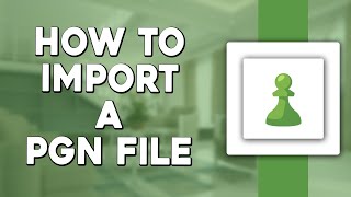 How To Import a PGN File to Chess com (Easiest Way)