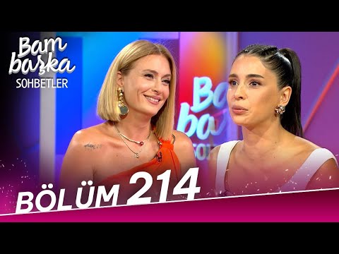 Bambaşka Sohbetler 214.