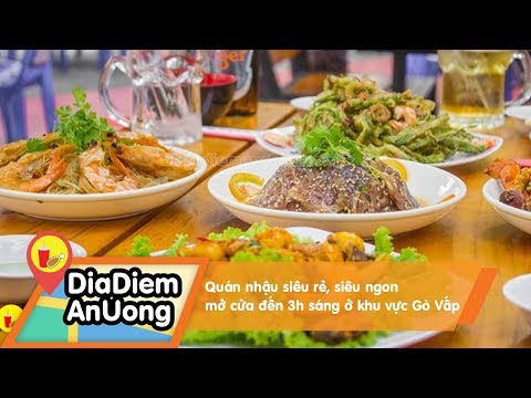 Quán nhậu siêu rẻ, siêu ngon mở cửa đến 3h sáng ở khu vực Gò Vấp | Địa điểm ăn uống | Mua đặc sản 3 miền