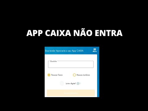 Internet Banking não entra, não consigo acessar app da CAIXA