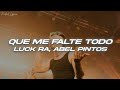 Luck Ra, Abel Pintos - QUE ME FALTE 🔥 (Letra)