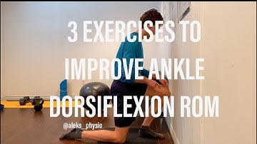 3 Exercises To Improve Ankle Dorsiflexion Range of Motion | Aleks Physio