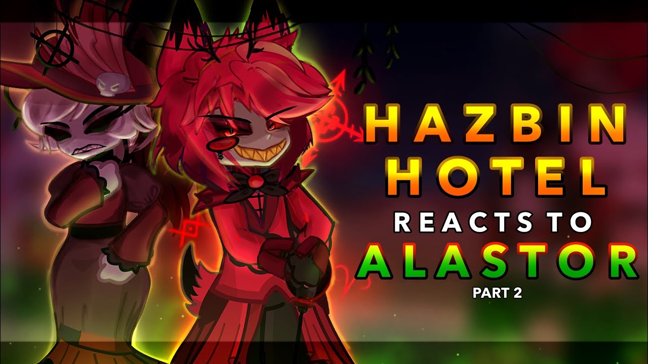 Hazbin Hotel reacts to Alastor || 2x || Part 2 || Hazbin Hotel season 2 || RoseGacha 