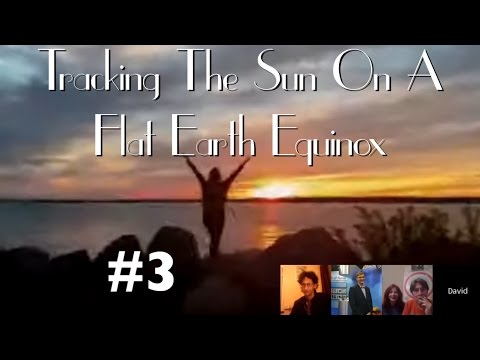 #3 Tracking The Sun On A Flat Earth Equinox