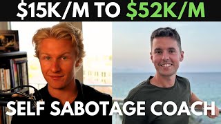 How Shaun Grew From $15k/m to $52k/m in 6 Months | Online Self Sabotage Coach