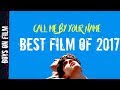 CALL ME BY YOUR NAME is the Boys On Film BEST FILM OF 2017