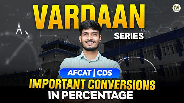 Important Conversions of Percentage | AFCAT & CDS Maths from Basics | Vardhan Series Ep 8