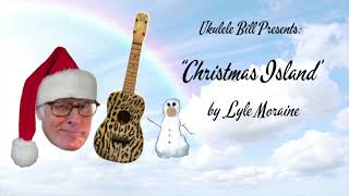 "Christmas Island" by Lyle Moraine.