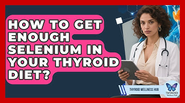 How To Get Enough Selenium In Your Thyroid Diet? - Thyroid Wellness Hub