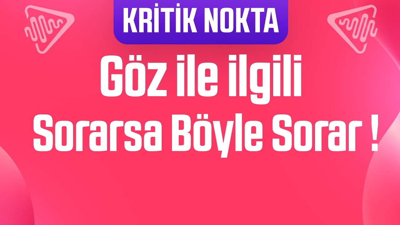 Göz İle İlgili SORARSA BÖYLE SORAR ! (2021 ÖABT'de Sordu)