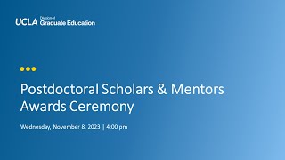 UCLA 2023 Postdoctoral Scholars &amp; Mentors Awards Ceremony