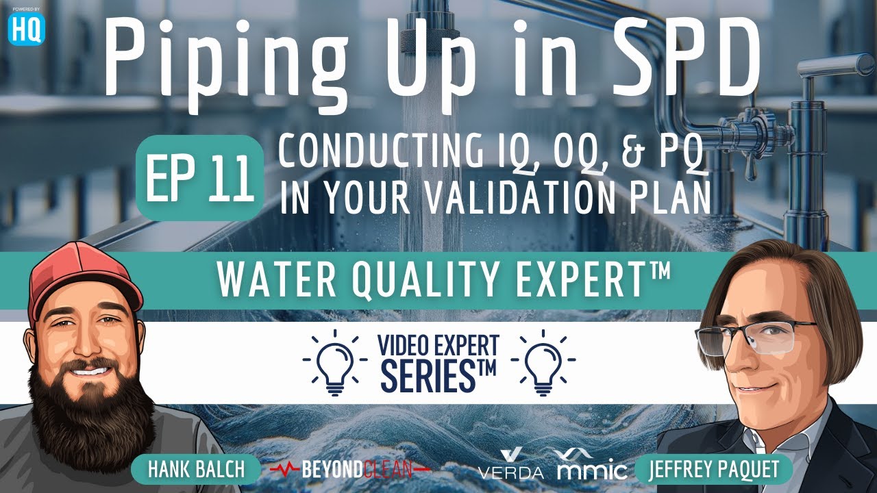 Piping up in SPD: Conducting IQ, OQ, & PQ in Your Validation Plan (EP 11)