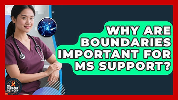 Why Are Boundaries Important For MS Support? - MS Support Network
