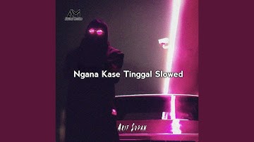 Ngana Kase Tinggal (Slowed)
