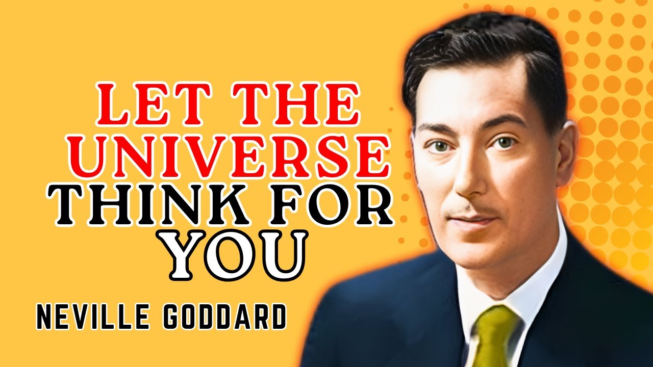 LET THE UNIVERSE THINK FOR YOU || Neville Goddard Powerfull Teaching