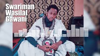 SWARIMAN WASILAL GAWANI by zakiru yanda jipan attakpawi Mr MTN