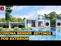 Best corona render  settings & Lighting for exterior