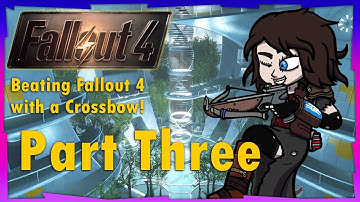 Fallout 4 Crossbow Run Part 3