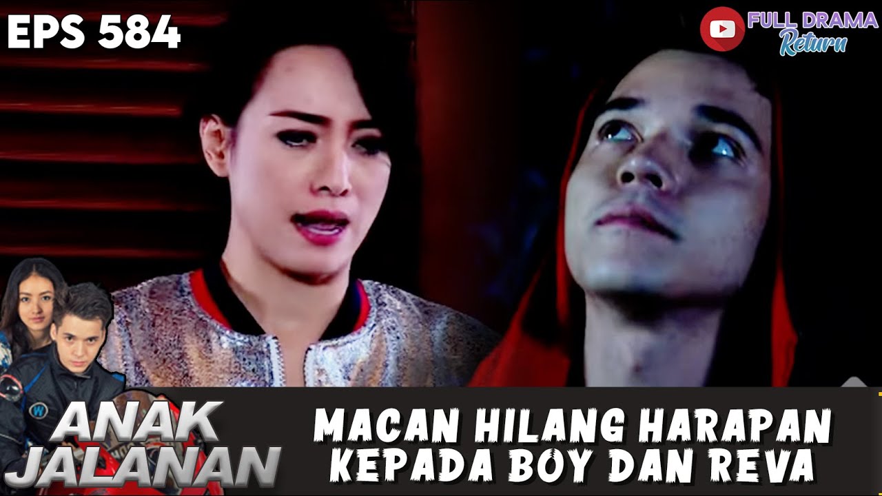 BOY DAN REVA GA KETEMU, MACAN MULAI HILANG HARAPAN - ANAK JALANAN