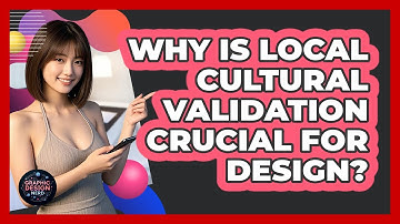 Why Is Local Cultural Validation Crucial For Design?