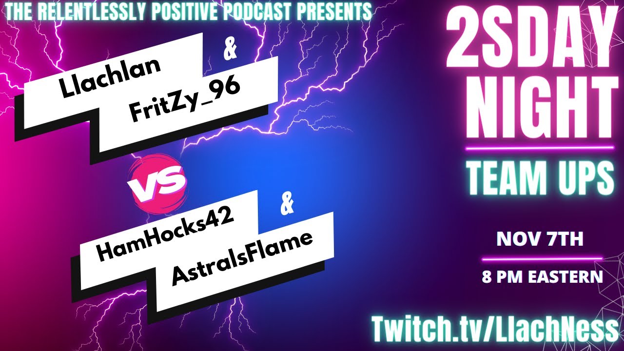2sday Team Ups: Hamhocks42 and Astralsflame vs FritZy_96 and LlachNess