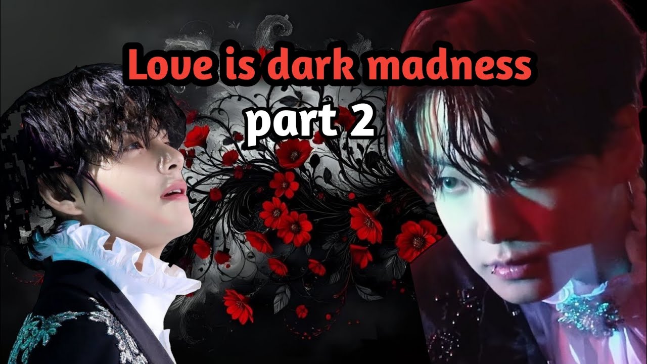love is dark madness/(part 2)/Taekook Mafia love story